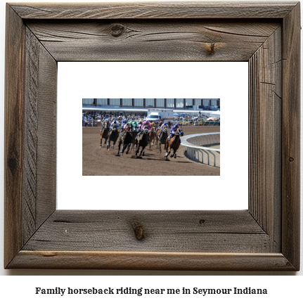 family horseback riding near me in Seymour, Indiana